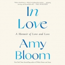 In Love: A Memoir of Love and Loss by Amy Bloom