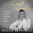 Enough Already: Learning to Love the Way I Am Today by Valerie Bertinelli