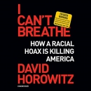 I Can't Breathe: How a Racial Hoax Is Killing America by David Horowitz