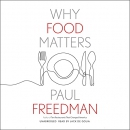 Why Food Matters by Paul Freedman