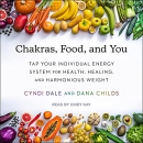Chakras, Food, and You by Cyndi Dale