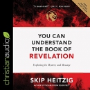 You Can Understand the Book of Revelation by Skip Heitzig