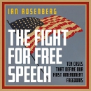 The Fight for Free Speech by Ian Rosenberg