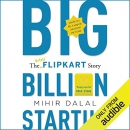 Big Billion Startup: The Untold Flipkart Story by Mihir Dalal