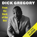 From the Back of the Bus by Dick Gregory