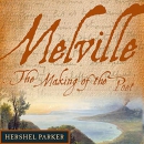 Melville: The Making of the Poet by Hershel Parker