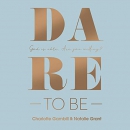 Dare to Be: God Is Able, Are You Willing? by Charlotte Gambill