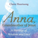 Anna, Grandmother of Jesus by Claire Heartsong