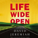 Life Wide Open: Unleashing the Power of a Passionate Life by David Jeremiah