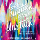 Get Unstuck and Stay Unstuck by Jennifer Allwood