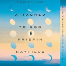 Attached to God by Krispin Mayfield