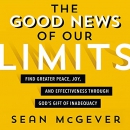 The Good News of Our Limits by Sean McGever