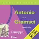 Antonio Gramsci: Life of a Revolutionary by Giuseppe Fiori