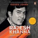 Rajesh Khanna: The Untold Story of India's First Superstar by Yasser Usman