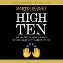 High Ten: An Inspiring Story About Building Great Team Culture by Martin Rooney