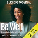 Be Well: A Guide to Better Mental Health for All by Jessica Clemons