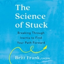 The Science of Stuck by Britt Frank