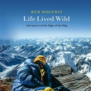 Life Lived Wild: Adventures at the Edge of the Map by Rick Ridgeway