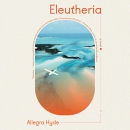 Eleutheria by Allegra Hyde