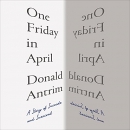 One Friday in April: A Story of Suicide and Survival by Donald Antrim