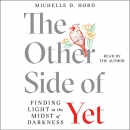 The Other Side of Yet by Michelle D. Hord