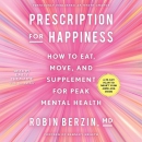 Prescription for Happiness by Robin Berzin