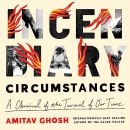 Incendiary Circumstances by Amitav Ghosh