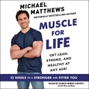 Muscle for Life: Get Lean, Strong, and Healthy at Any Age! by Michael Matthews