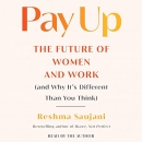 Pay Up: The Future of Women and Work by Reshma Saujani