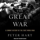 The Great War: A Combat History of the First World War by Peter Hart