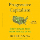 Progressive Capitalism: How to Make Tech Work for All of Us by Ro Khanna