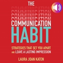 The Communication Habit by Laura Joan Katen