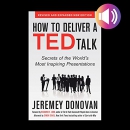 How to Deliver a TED Talk by Jeremey Donovan