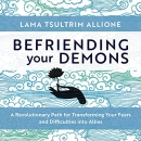 Befriending Your Demons by Tsultrim Allione