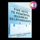 Five Keys to Powerful Business Relationships by Sallie Sherman