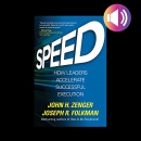 Speed: How Leaders Accelerate Successful Execution by John H. Zenger