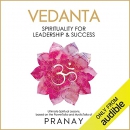 Vedanta: Spirituality for Leadership & Success by Pranay