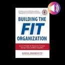 Building the Fit Organization by Daniel Markovitz