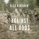 Against All Odds by Alex Kershaw