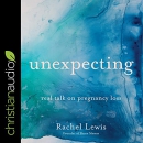 Unexpecting: Real Talk on Pregnancy Loss by Rachel Lewis