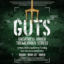 GUTS: Greatness Under Tremendous Stress by Brian Iron Ed Hiner