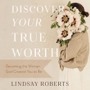 Discover Your True Worth by Lindsay Roberts