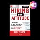Hiring for Attitude by Mark Murphy