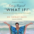 Living Beyond "What If?" by Shirley Davis