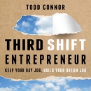 Third Shift Entrepreneur by Todd Connor