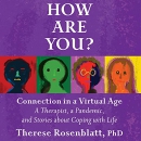 How Are You? Connection in a Virtual Age by Therese Rosenblatt
