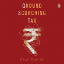 Ground Scorching Tax by Arun Kumar