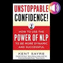 Unstoppable Confidence by Kent Sayre