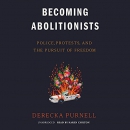 Becoming Abolitionists by Derecka Purnell