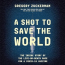 A Shot to Save the World by Gregory Zuckerman